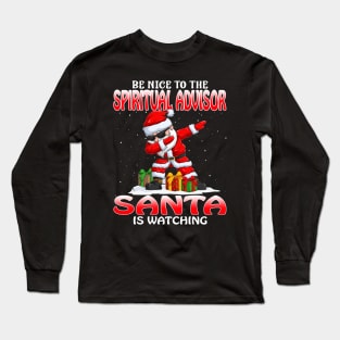 Be Nice To The Spiritual Advisor Santa is Watching Long Sleeve T-Shirt